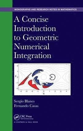 Sergio Blanes, Fernando Casas - Concise Introduction to Geometric Numerical Integration, Inbunden