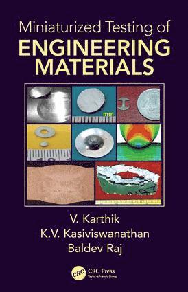 V. Karthik, K.V. Kasiviswanathan, Baldev Raj, K. V. Kasiviswanathan, K V Kasiviswanathan - Miniaturized Testing of Engineering Materials, Inbunden