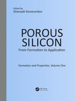 bokomslag Porous Silicon: From Formation to Application: Formation and Properties, Volume One