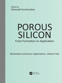 bokomslag Porous Silicon: From Formation to Application: Biomedical and Sensor Applications, Volume Two