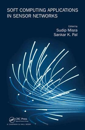 Sankar K. Pal, Sudip Misra - Soft Computing Applications in Sensor Networks, Inbunden
