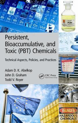 Adam D. K. Abelkop, John D. Graham, Todd V. Royer - Persistent, Bioaccumulative, and Toxic (PBT) Chemicals, Inbunden