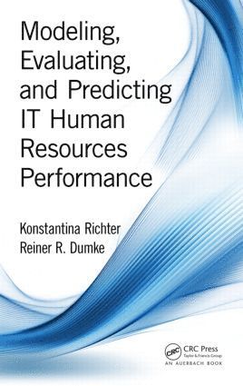 Konstantina Richter, Reiner R. Dumke, Germany) Dumke, Reiner R. (University of Magdeburg - Modeling, Evaluating, and Predicting IT Human Resources Performance, Inbunden