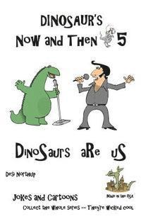 bokomslag Dinosaur's Now and Then 5: DinOsaur's aRe uS in Black + White