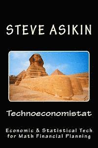 Steve Asikin - Technoeconomistat: Economic &Statistical Technology for Financial Planning, Häftad