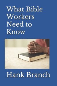 bokomslag What Bible Workers Need to Know: Bible Workers