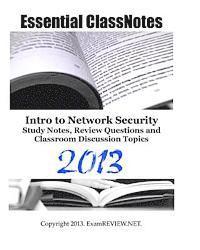 Essential ClassNotes Intro to Network Security Study Notes, Review Questions and Classroom Discussion Topics 2013 1