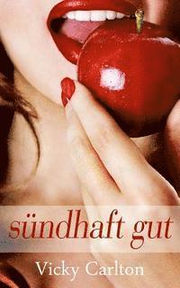 Vicky Carlton - Sündhaft gut: Erotik für Frauen, Häftad