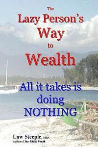 Law Steeple Mba - The Lazy Person's Way to Wealth: All it takes is doing NOTHING, Häftad