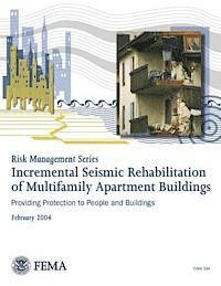 bokomslag Risk Management Series: Incremental Seismic Rehabilitation of Multifamily Apartment Buildings (FEMA 398 / February 2004)