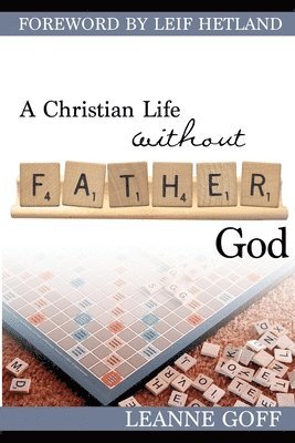 bokomslag A Christian Life Without Father God