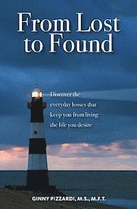 bokomslag From Lost to Found: Discover the everyday losses that keep you from living the life you desire