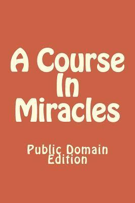 bokomslag A Course In Miracles (Public Domain Edition)