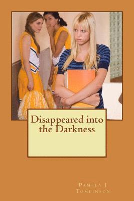 Pamela J. Tomlinson - Disappeared into the Darkness, Häftad