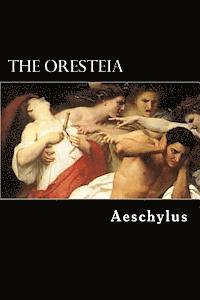 bokomslag The Oresteia: The Agamemnon, The Libation-Bearers and The Furies