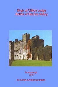 bokomslag Bligh of Clifton Lodge Bolton of Bective Abbey: The Landed Gentry & Aristocracy Meath ? Bligh of Clifton Lodge Bolton of Bective Abbey
