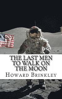 bokomslag The Last Men to Walk on the Moon: The Story Behind America's Last Walk On the Moon
