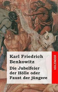 bokomslag Die Jubelfeier der Hölle oder Faust der jüngere