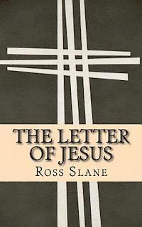 The Letter of Jesus: The Amazing History of the Epistle of Jesus Christ to Abgarus King of Edessa 1