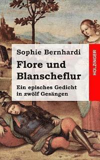 bokomslag Flore und Blanscheflur: Ein episches Gedicht in zwölf Gesängen