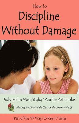 Judy H. Wright - How to Discipline Without Damage, Häftad