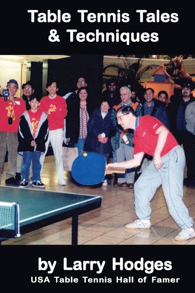 bokomslag Table Tennis Tales and Techniques