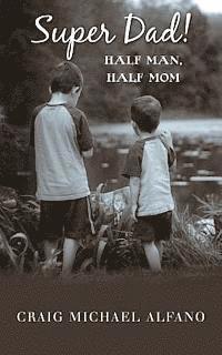 bokomslag Super Dad!: Half Man, Half Mom