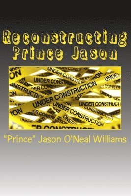 Jason O'Neal Williams - Reconstructing Prince Jason, Häftad