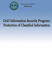 bokomslag DoD Information Security Program: Protection of Classified Information (DoD 5200.01, Volume 3)