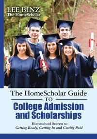 bokomslag The HomeScholar Guide to College Admission and Scholarships