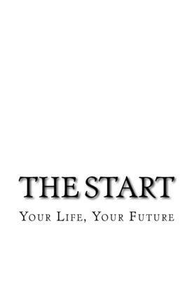 bokomslag The Start: Your Life, Your Future