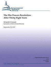 The War Powers Resolution: After Thirty-Eight Years 1