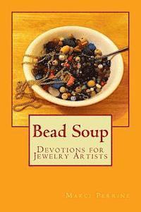 bokomslag Bead Soup: Devotions for Jewelry Artists