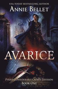 Annie Bellet - Avarice: Pyrrh Considerable Crimes Division: Book One, Häftad