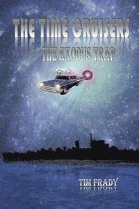 Tim Frady - The Time Cruisers: The Exodus Trap, Häftad