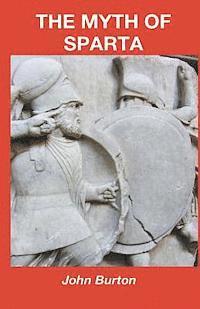 John Malcolm Burton - The Myth of Sparta, Häftad. Tillgänglighet: Lägg i varukorg