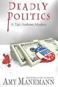 bokomslag Deadly Politics (A Taci Andrews Mystery)