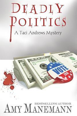 Amy Manemann - Deadly Politics (A Taci Andrews Mystery), Häftad
