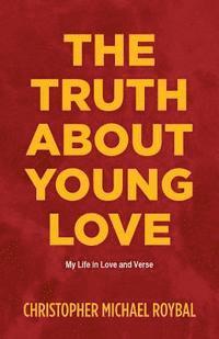 bokomslag The Truth About Young Love: My Life in Love and Verse