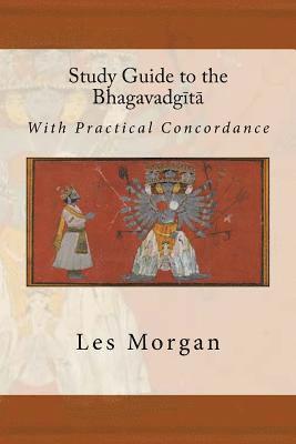 Les Morgan, Les Morgan - Study Guide to the Bhagavadgita: With Practical Concordance, Häftad