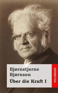 Bjornstjerne Bjornson - Über die Kraft I: (Over Ævne I), Häftad