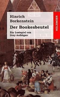 Hinrich Borkenstein - Der Bookesbeutel: Ein Lustspiel von Drey Aufzügen, Häftad