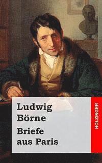 Ludwig Borne - Briefe aus Paris, Häftad