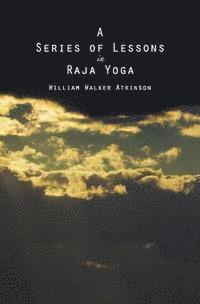 William Walker Atkinson - A Series of Lessons in Raja Yoga, Häftad