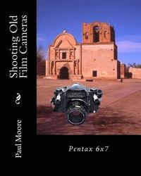 bokomslag Shooting Old Film Cameras: Pentax 6x7