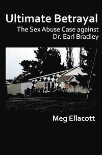 bokomslag Ultimate Betrayal: The Sex Abuse Case against Dr. Earl Bradley