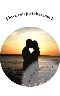 Shawn Edwards - I love you just that much, Häftad