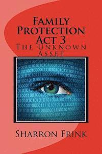 bokomslag Family Protection Act 3: The Unknown Asset