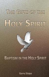 bokomslag The Gifts of the Holy Spirit: Baptism in the Holy Spirit