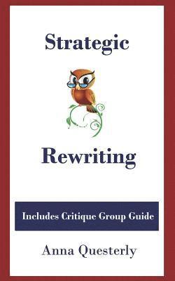 Strategic Rewriting: Includes Critique Group Guide 1